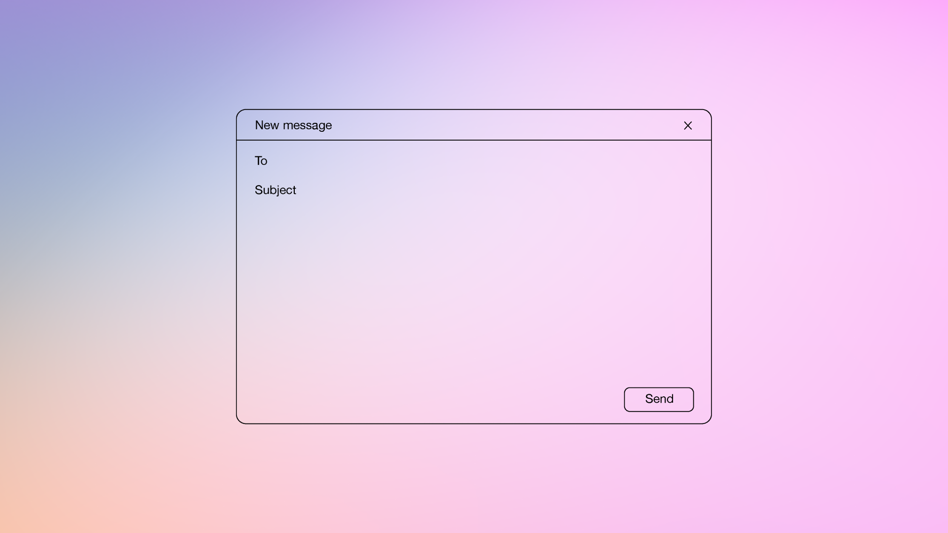 A pale pink "New message" window with thin black outlines floats against a pastel gradient background of lavender, pink, and peach. Inside the window are "To" and "Subject" fields, and a rounded rectangular "Send" button in the bottom right corner. The window has a simple close "X" icon in the top right.
