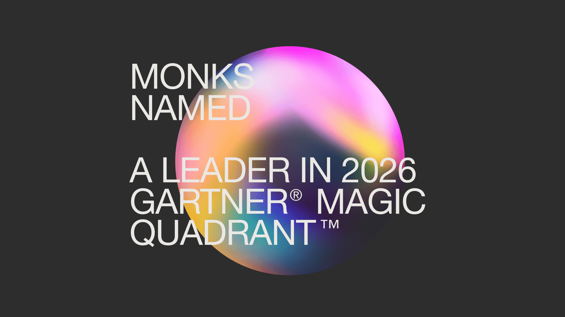Abstract graphic that reads: Monks Named a Leader in 2026 Gartner Magic Quadrant.