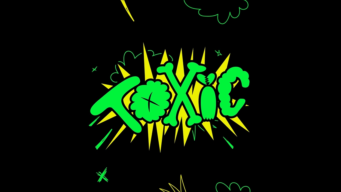 Image with a black background. In the middle you see the copy 'Toxic' in green illustrated letters with a yellow star behind it.