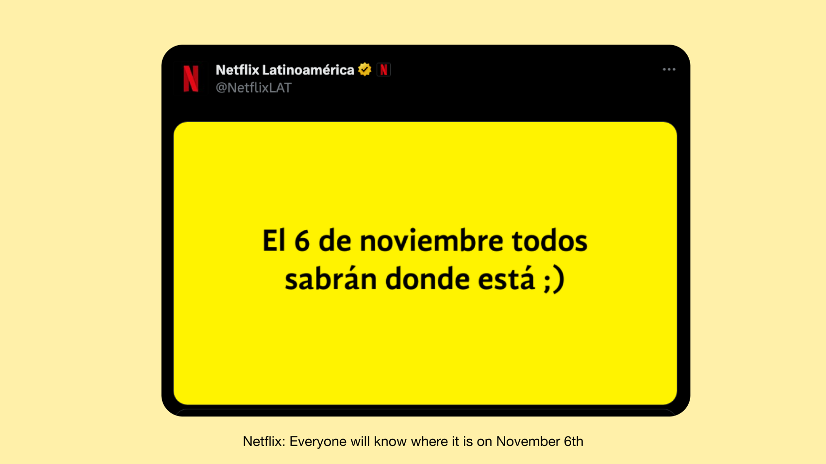 The image displays a social media post from Netflix Latinoamérica with a bright yellow background and a message teasing an upcoming reveal on November 6th.