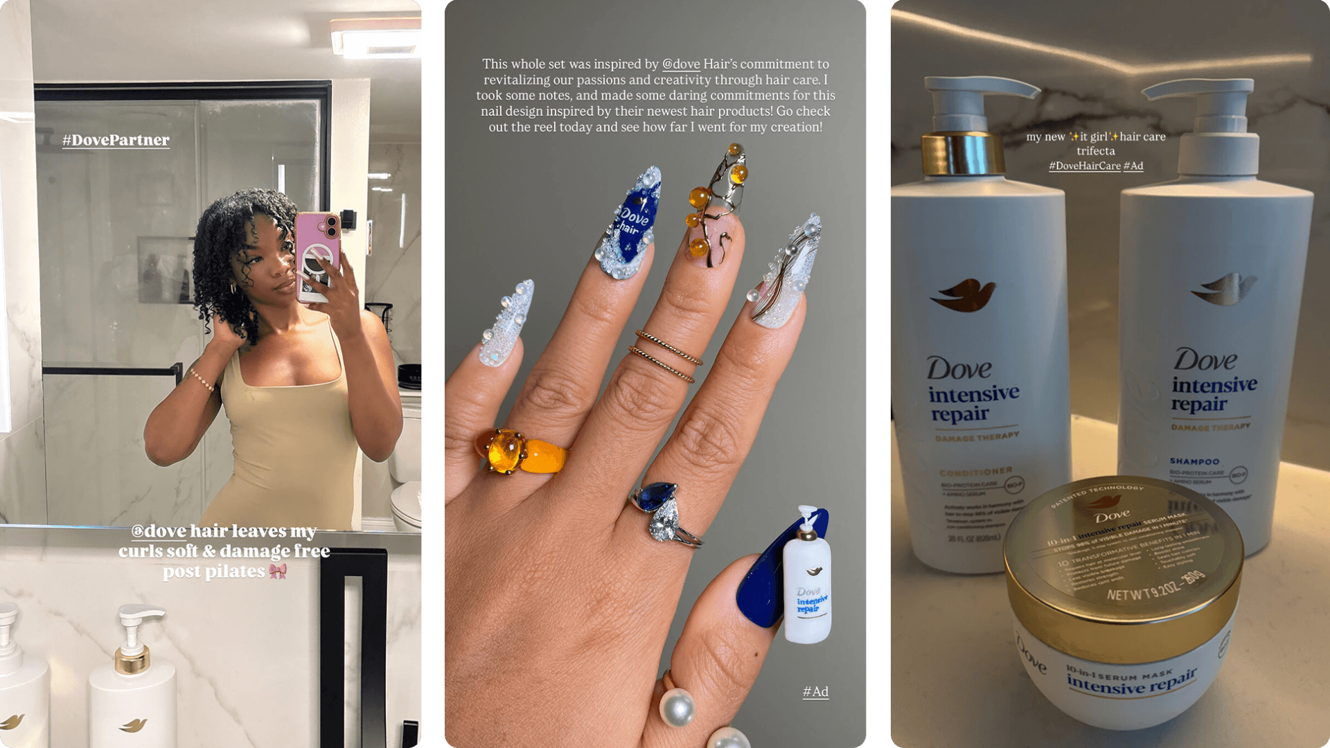 3 Dove partners showcasing the Dove Hair products. One with a mirror selfie. Another with custom nails and miniature Dove products on her nails. And another as a product shot in their bathroom.