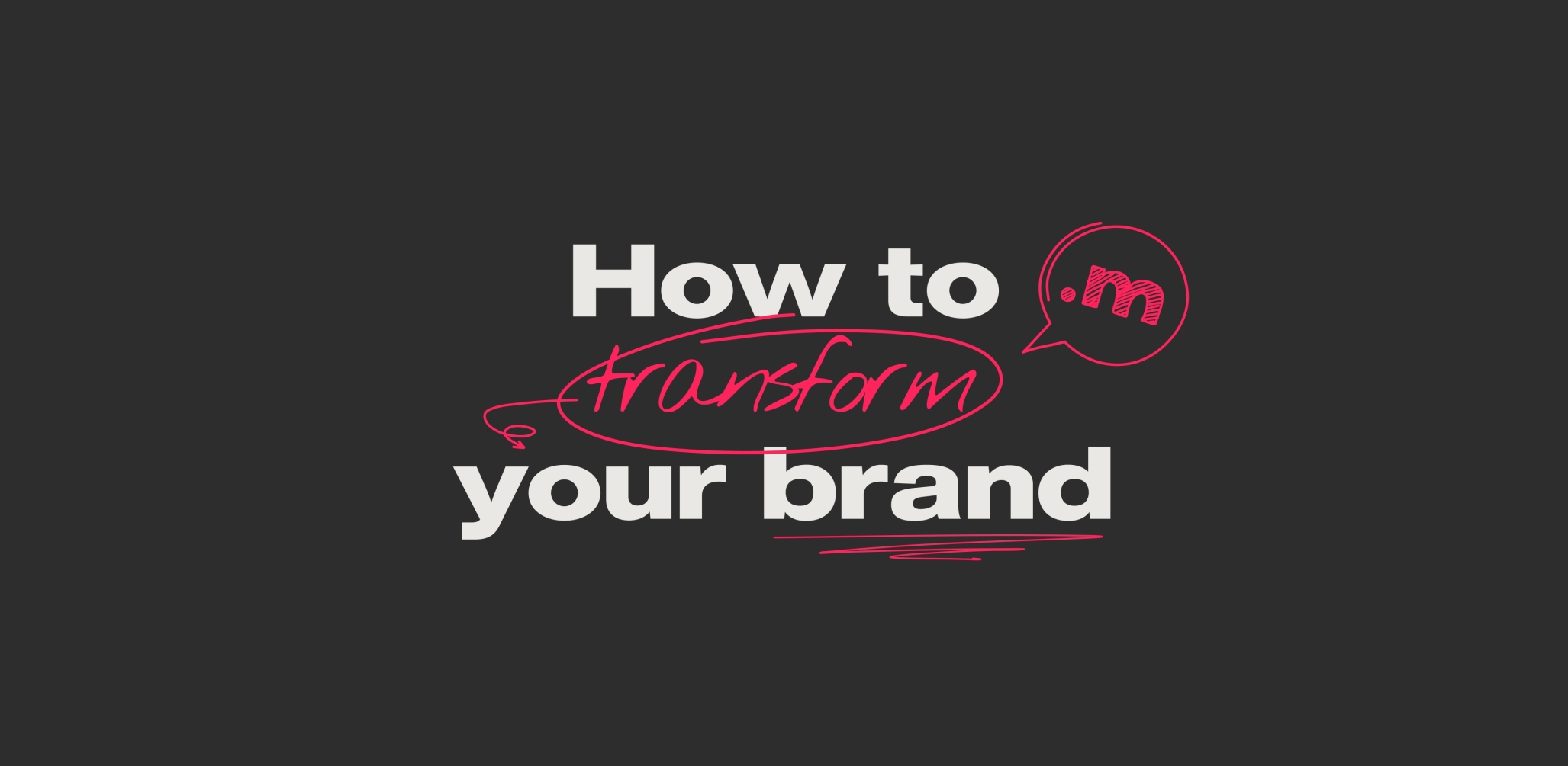 How to transform your brand