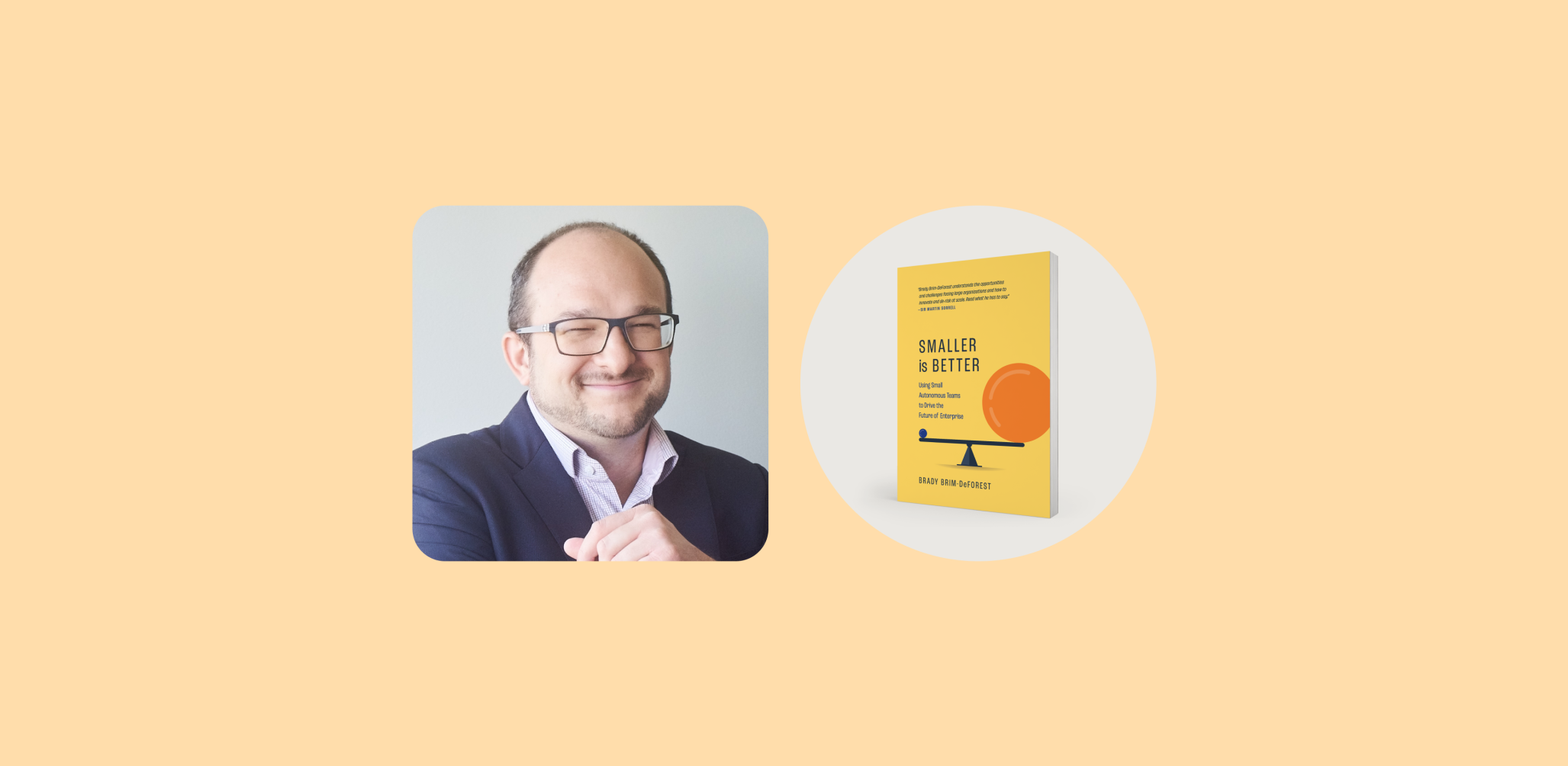 Collage image featuring a headshot of Brady Brim-DeForest on the left, and the his book "Smaller is better" featured on the right.