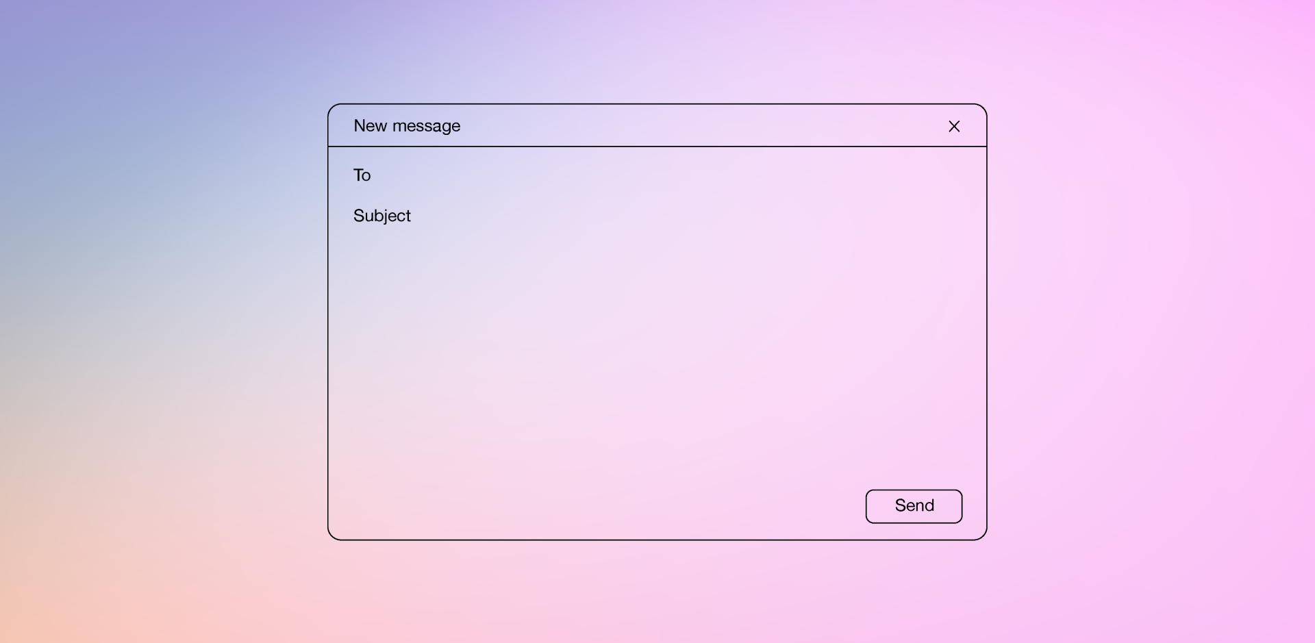 A pale pink "New message" window with thin black outlines floats against a pastel gradient background of lavender, pink, and peach. Inside the window are "To" and "Subject" fields, and a rounded rectangular "Send" button in the bottom right corner. The window has a simple close "X" icon in the top right.