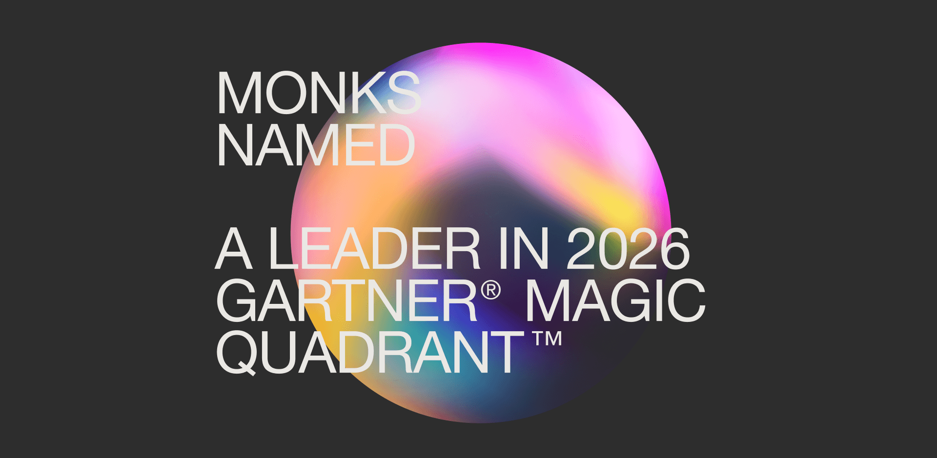 Abstract graphic that reads: Monks Named a Leader in 2026 Gartner Magic Quadrant.
