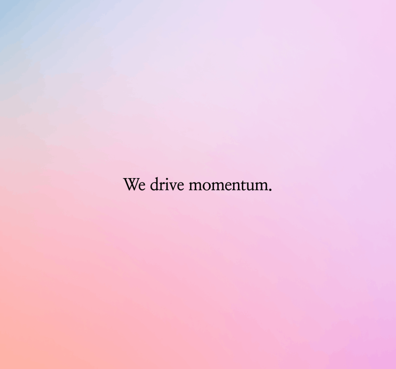 We drive momentum." company value text on a light blue and pink gradient background