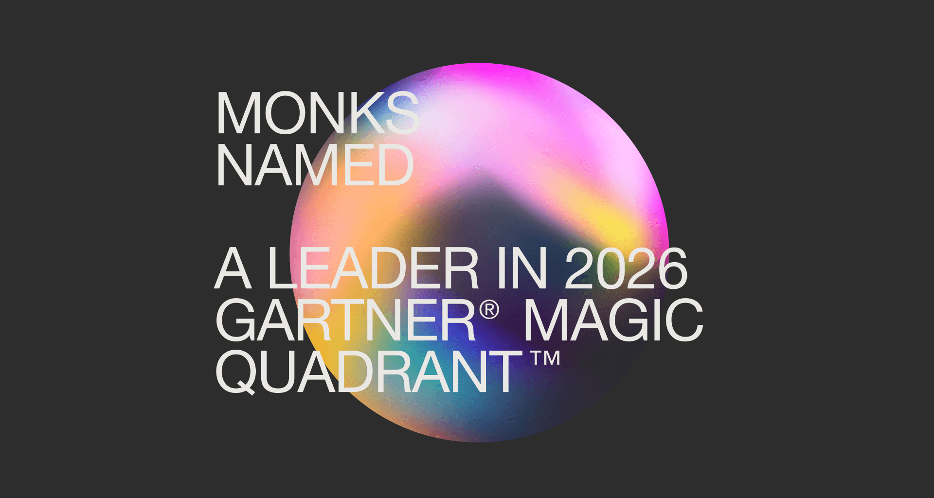 Abstract graphic that reads: Monks Named a Leader in 2026 Gartner Magic Quadrant.